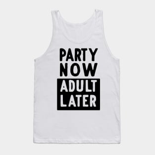 Party now adult later Tank Top